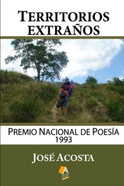 Territorios Extranos: Premio Nacional De Poesia 1993 - Jose Acosta - Kirjat - Createspace - 9781505324396 - keskiviikko 3. joulukuuta 2014