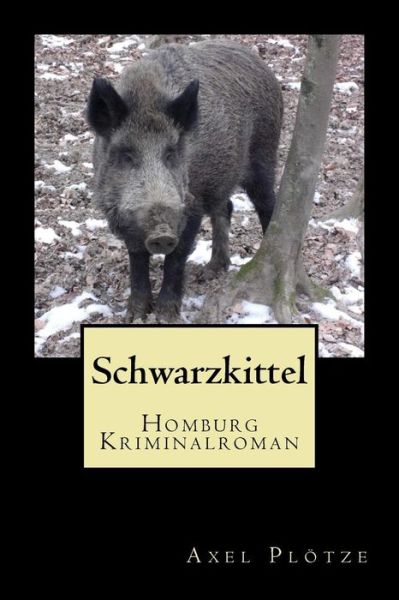 Cover for Axel Ploetze · Schwarzkittel: Homburg Kriminalroman (Paperback Book) (2015)