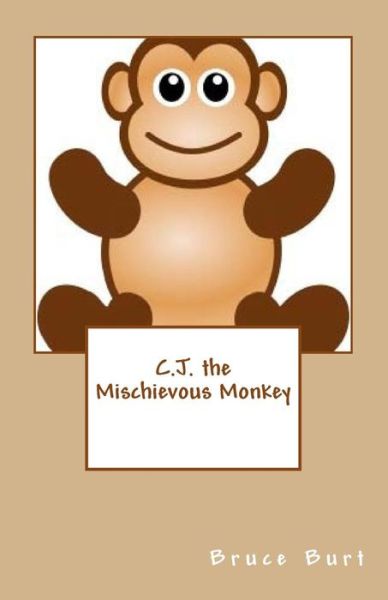 Cover for Bruce Burt · C.j. the Mischievous Monkey (Paperback Bog) (2015)