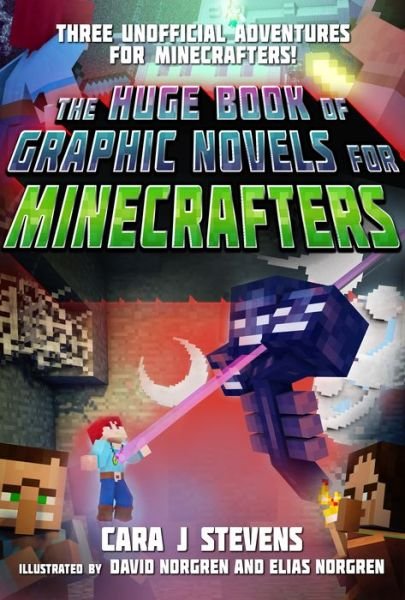 The Huge Book of Graphic Novels for Minecrafters: Three Unofficial Adventures - Cara J. Stevens - Livros - Skyhorse Publishing - 9781510737396 - 16 de outubro de 2018