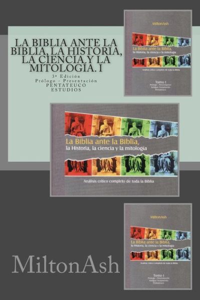 Cover for Miltonash · La Biblia Ante La Biblia, La Historia, La Ciencia Y La Mitologia. I: Analisis Critico Completo De Toda La Biblia. At: Pentateuco. Estudios (Paperback Book) (2015)