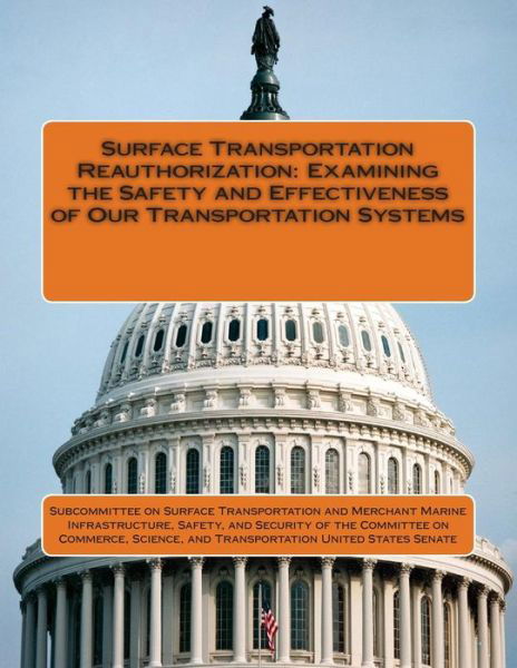 Cover for Subcommittee on Surface Transportation a · Surface Transportation Reauthorization: Examining the Safety and Effectiveness of Our Transportation Systems (Paperback Book) (2015)