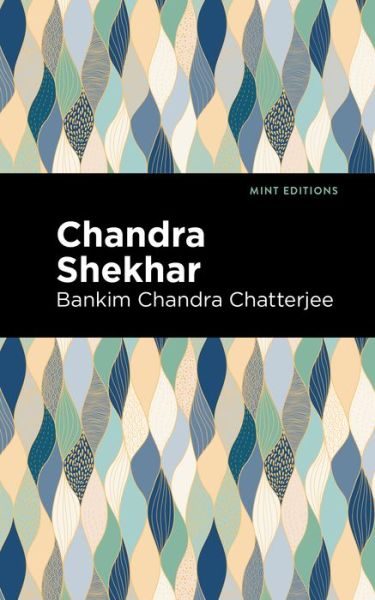 Chandra Skekhar - Mint Editions - Bankim Chandra Chatterjee - Books - Graphic Arts Books - 9781513299396 - July 22, 2021