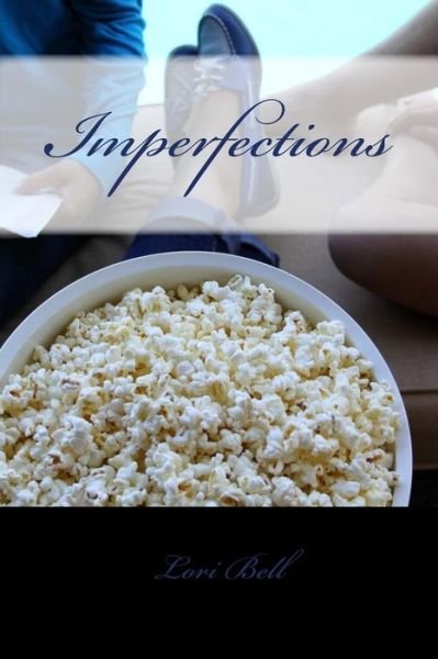 Imperfections - Lori Bell - Books - Createspace - 9781515084396 - August 8, 2015