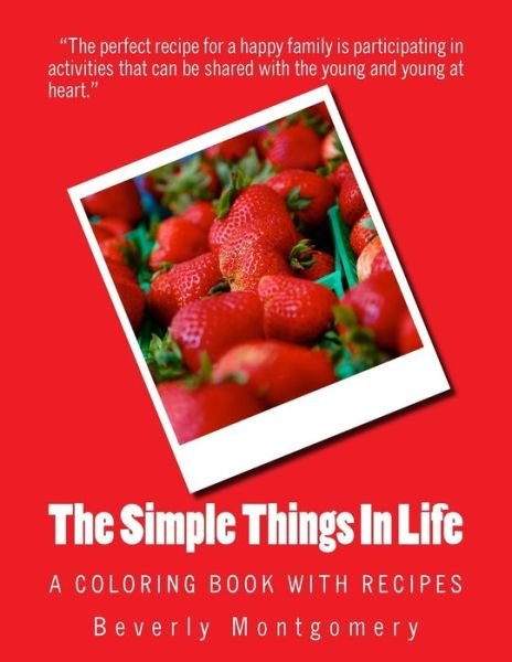 Cover for Beverly Montgomery · The Simple Things in Life: a Coloring Book with Recipes (Paperback Book) (2015)