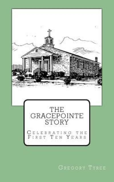 Cover for Gregory Tyree · The GracePointe Story (Pocketbok) (2015)