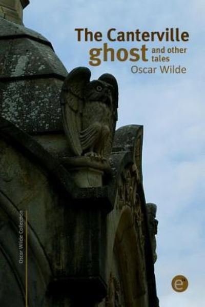 The Canterville ghost and other tales - Oscar Wilde - Livros - Createspace Independent Publishing Platf - 9781519789396 - 10 de dezembro de 2015