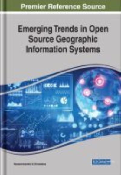 Emerging Trends in Open Source Geographic Information Systems - - Books - IGI Global - 9781522550396 - May 25, 2018