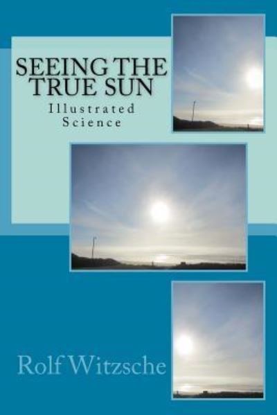 Cover for Rolf A F Witzsche · Seeing the True Sun (Paperback Book) (2016)