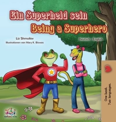 Cover for Liz Shmuilov · Being a Superhero (German English Bilingual Book for Kids) - German English Bilingual Collection (Gebundenes Buch) [Large type / large print edition] (2020)