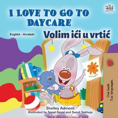 I Love to Go to Daycare - Shelley Admont - Books - Kidkiddos Books Ltd. - 9781525955396 - March 21, 2021