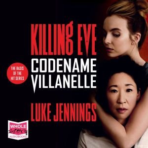 Cover for Luke Jennings · Codename Villanelle: Killing Eve, Book 1 (Hörbok (CD)) [Unabridged edition] (2018)