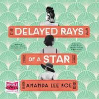 Cover for Amanda Lee Koe · Delayed Rays of a Star (Audiobook (CD)) [Unabridged edition] (2019)