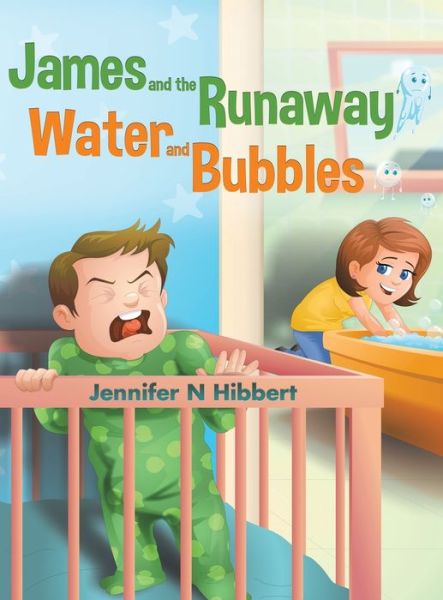 Cover for Jennifer N Hibbert · James and the Runaway Water and Bubbles (Hardcover Book) (2020)