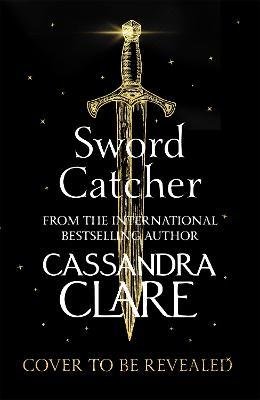 Cover for Cassandra Clare · Sword Catcher: A sweeping fantasy from an internationally bestselling author (Pocketbok) (2023)