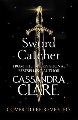 Cover for Cassandra Clare · Sword Catcher: Discover the instant Sunday Times bestseller from the author of The Shadowhunter Chronicles (Pocketbok) (2023)