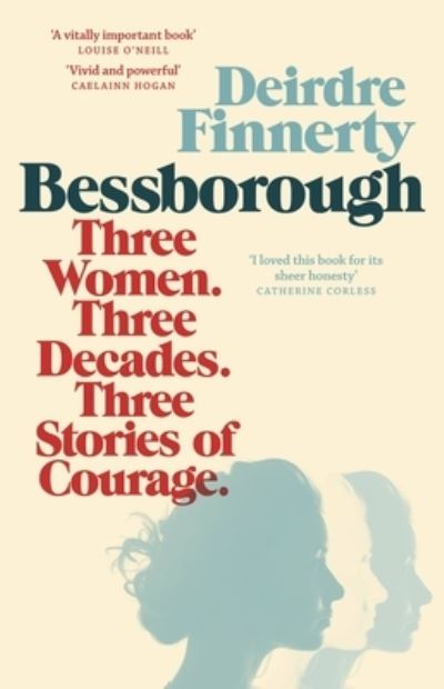 Deirdre Finnerty · Bessborough: Three Women. Three Decades. Three Stories of Courage. (Pocketbok) (2023)