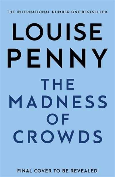 The Madness of Crowds: thrilling and page-turning crime fiction from the author of the bestselling Inspector Gamache novels - Louise Penny - Books - Hodder & Stoughton - 9781529379396 - August 24, 2021