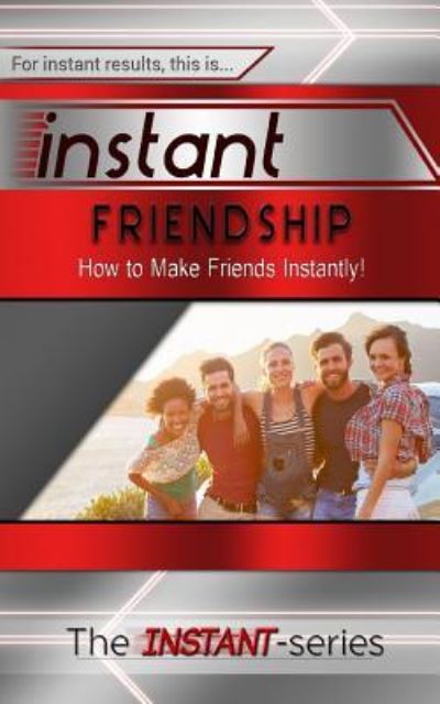 Cover for The INSTANT-Series · Instant Friendship (Taschenbuch) (2016)