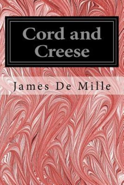 Cover for James De Mille · Cord and Creese Author of 'The Dodge Club,' 'Lost in the Fog,' 'The Cryptogram,' 'The Lady of the Ice,' 'The Living Link,' Etc. (Paperback Book) (2016)