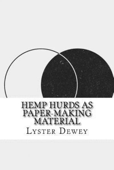 Cover for Lyster H Dewey · Hemp Hurds as Paper-Making Material (Paperback Book) (2016)