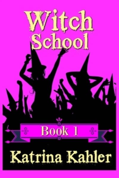 Cover for Katrina Kahler · WITCH SCHOOL - Book 1 (Paperback Book) (2016)