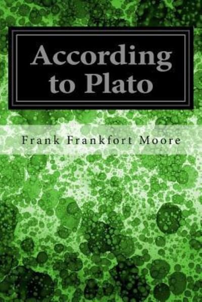 Cover for Frank Frankfort Moore · According to Plato (Pocketbok) (2016)