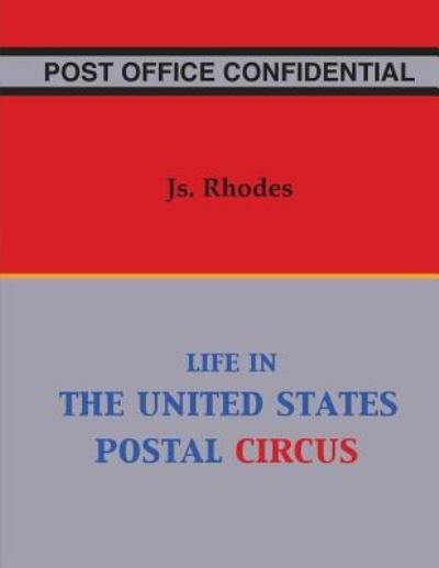 Cover for Js. Rhodes · Post Office Confidential: Life in the United States Postal Circus (Buch) (2016)