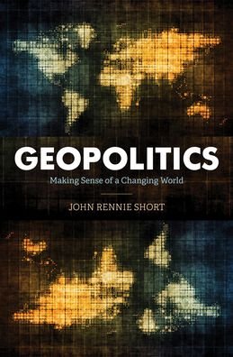Cover for John Rennie Short · Geopolitics: Making Sense of a Changing World (Pocketbok) (2021)