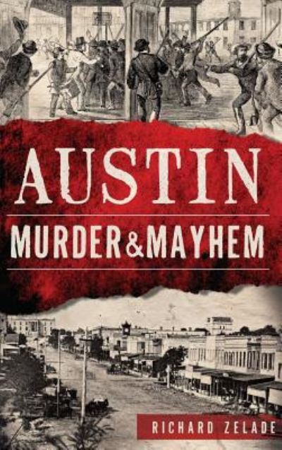 Cover for Richard Zelade · Austin Murder &amp; Mayhem (Hardcover Book) (2015)
