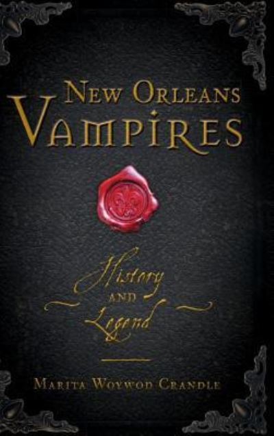 New Orleans Vampires - Marita Woywod Crandle - Books - History Press Library Editions - 9781540226396 - September 25, 2017