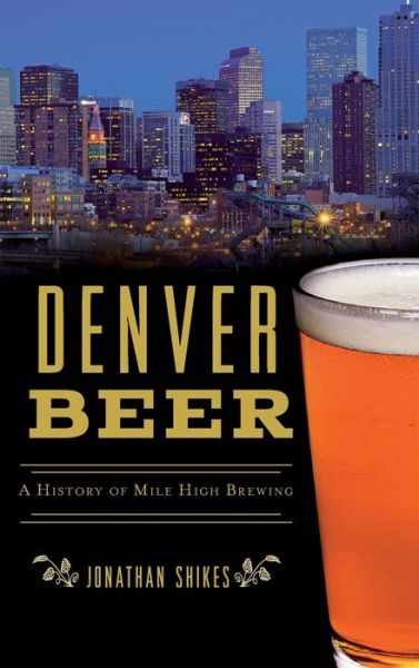 Cover for Jonathan Shikes · Denver Beer (Hardcover Book) (2020)