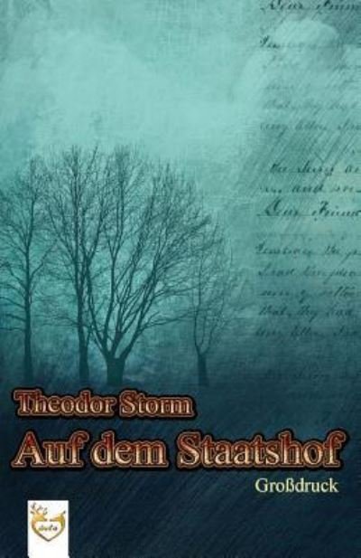 Cover for Theodor Storm · Auf dem Staatshof (Gro druck) (Paperback Bog) (2017)