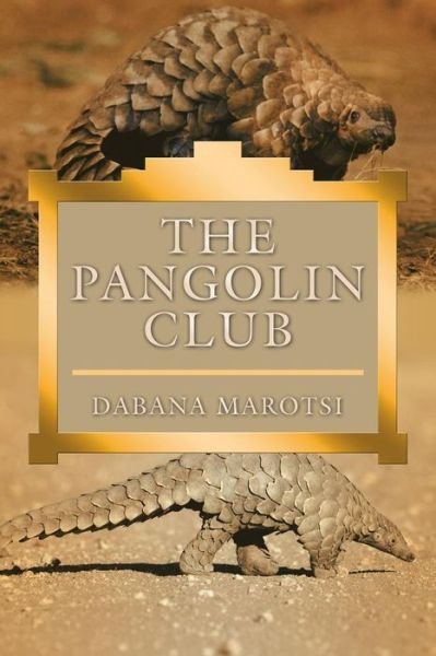 Cover for Dabana Marotsi · The Pangolin Club (Paperback Book) (2019)