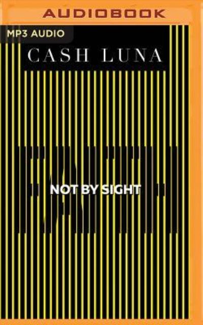 Not By Sight - Cash Luna - Audiobook - Thomas Nelson on Brilliance Audio - 9781543676396 - 10 kwietnia 2018