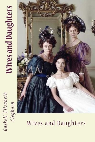 Cover for Gaskell Elizabeth Cleghorn · Wives and Daughters (Taschenbuch) (2017)