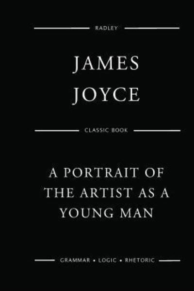 A Portrait Of The Artist As A Young Man - James Joyce - Libros - Createspace Independent Publishing Platf - 9781545333396 - 12 de abril de 2017