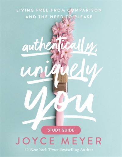 Authentically, Uniquely You Study Guide: Living Free from Comparison and the Need to Please - Joyce Meyer - Bøger - Time Warner Trade Publishing - 9781546026396 - 30. september 2021