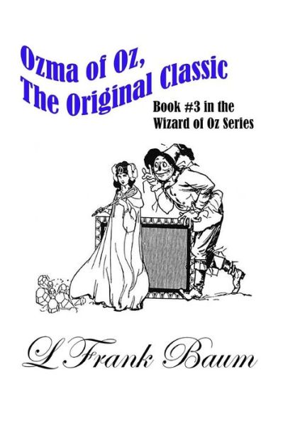 Ozma of Oz, The Original Classic - L Frank Baum - Libros - Createspace Independent Publishing Platf - 9781547102396 - 1 de junio de 2017