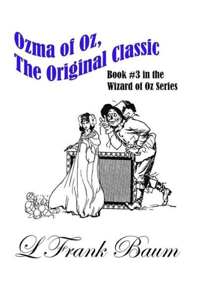 Ozma of Oz, The Original Classic - L Frank Baum - Bücher - Createspace Independent Publishing Platf - 9781547102396 - 1. Juni 2017