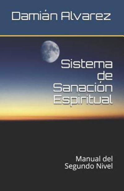 Cover for Dami Alvarez · Sistema de Sanacion Espiritual (Pocketbok) (2017)