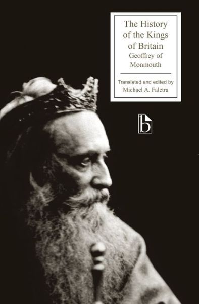 Cover for Geoffrey of Monmouth · The History of the Kings of Britain - Broadview Editions (Taschenbuch) [Broadview edition] (2007)