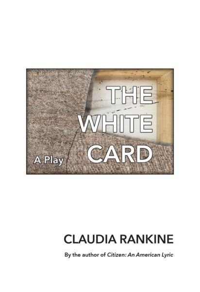 Cover for Claudia Rankine · The White Card: A Play (Paperback Bog) (2019)