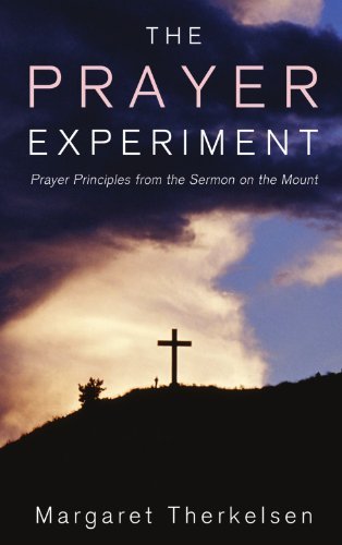 Cover for Margaret Therkelsen · The Prayer Experiment: Prayer Principles from the Sermon on the Mount (Paperback Book) (2007)