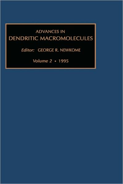 Cover for Newkome, George R. (Department of Polymer Sciences and Chemistry, The University of Akron, Akron, Ohio 44325-4717, USA) · Advances in Dendritic Macromolecules - Advances in Dendritic Macromolecules (Hardcover Book) (1995)