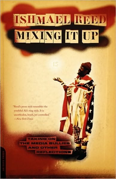 Cover for Ishmael Reed · Mixing It Up: Taking on the Media Bullies and Other Reflections (Paperback Book) (2008)