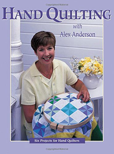 Cover for Alex Anderson · Hand Quilting with Alex Anderson: Six Projects for Hand Quilters - Quilting Basics S. (Paperback Bog) (1998)