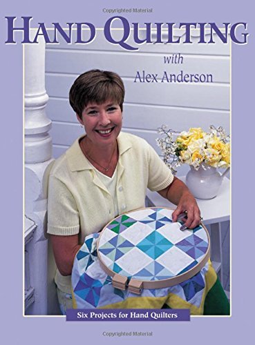 Cover for Alex Anderson · Hand Quilting with Alex Anderson: Six Projects for Hand Quilters - Quilting Basics S. (Paperback Book) (1998)