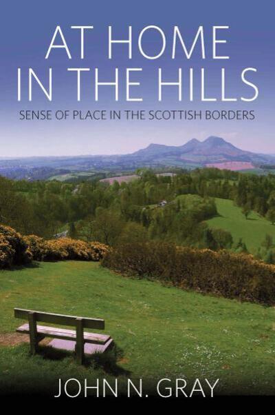 Cover for John Gray · At Home in the Hills: Sense of Place in the Scottish Borders (Inbunden Bok) (2000)