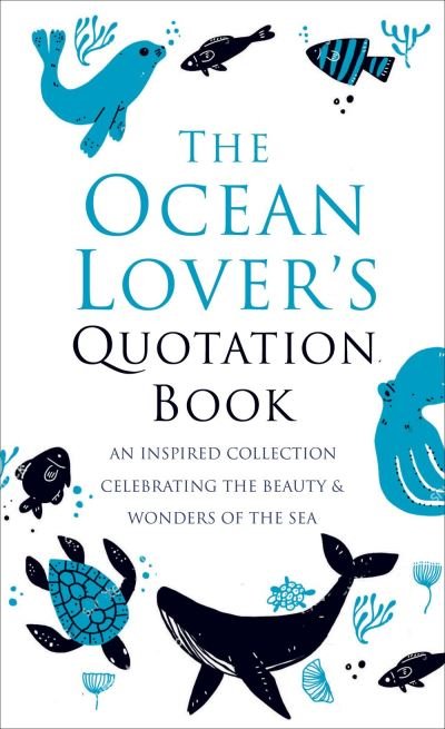 Cover for Jackie Corley · The Ocean Lover's Quotation Book: An Inspired Collection Celebrating the Beauty &amp; Wonders of the Sea (Hardcover Book) (2023)